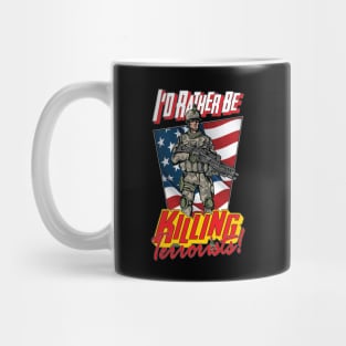 I'd Rather Be Killing Terrorists Mug